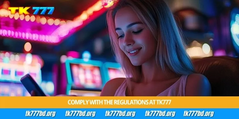 Comply with the regulations at Tk777