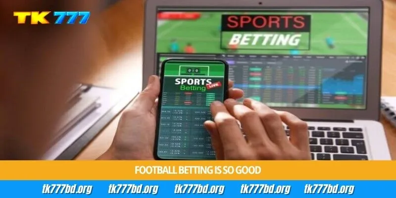 Football betting is so good