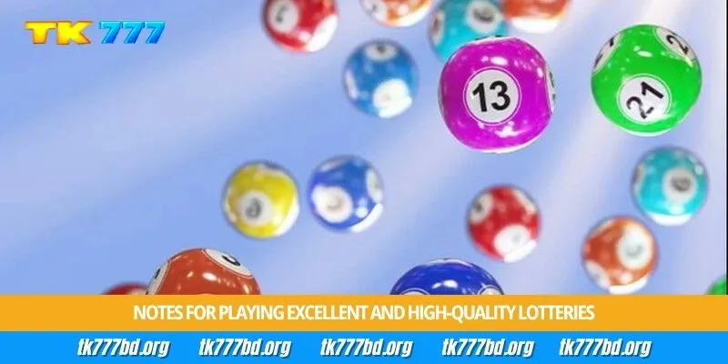 Notes for playing excellent and high-quality lotteries