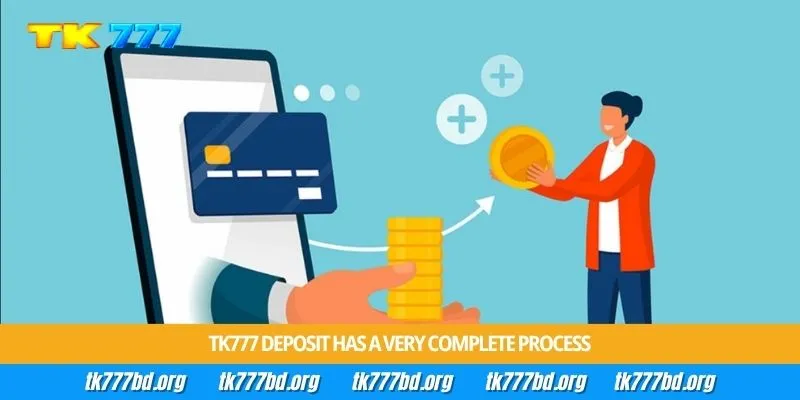 Tk777 deposit has a very complete process