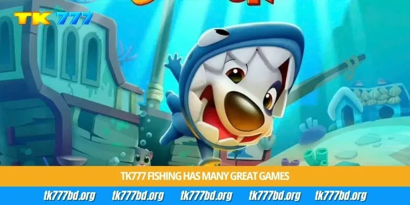 Tk777 Fishing has many great games
