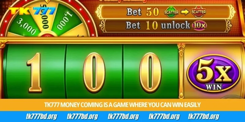 Tk777 Money Coming is a game where you can win easily