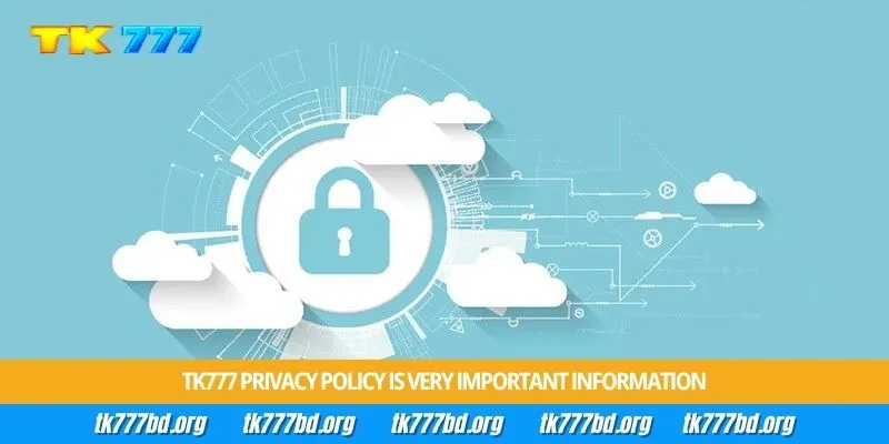 Tk777 Privacy Policy is very important information