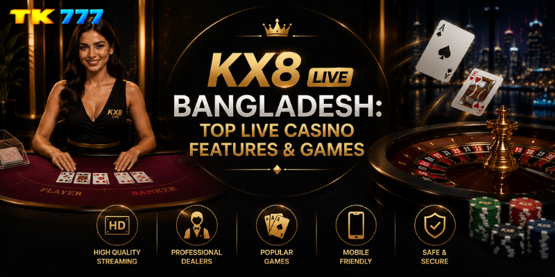 KX8 Live Bangladesh: Top Live Casino Features & Games