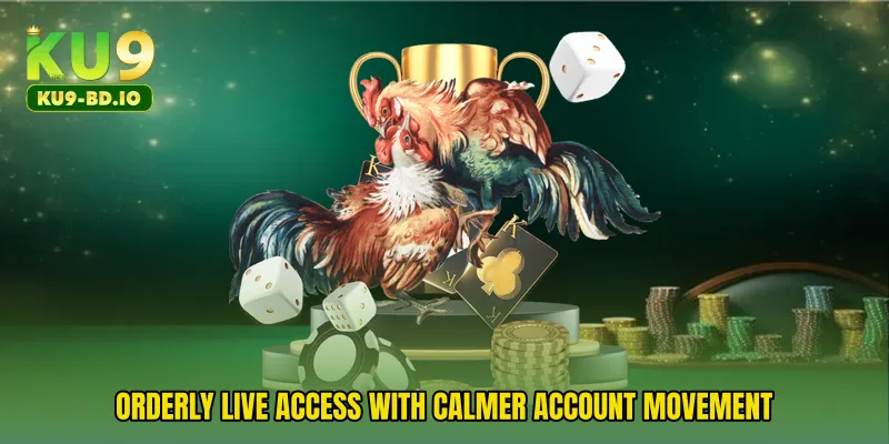 Orderly live access with calmer account movement