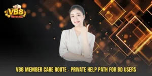 VB8 Member Care Route - Private Help Path For BD Users