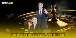 BABU88 Support Service Review - Smart Help Desk
