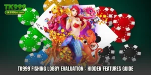 TK999 Fishing Lobby Evaluation - Hidden Features Guide
